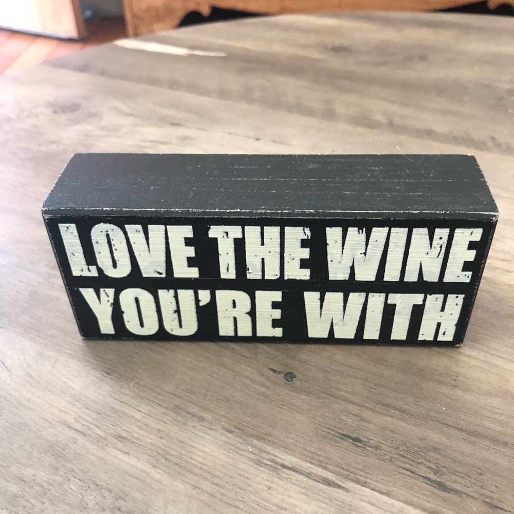 COPY - Sale this weekend ! NWOT Love The Wine You’re With Cute Decor sign. 6”x2…